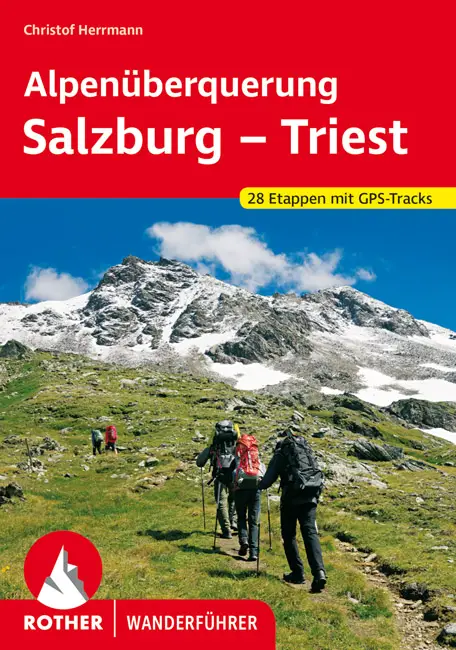 ROTHER BERGVERLAG Alpenüberquerung Salzburg - Triest  - Wanderführer