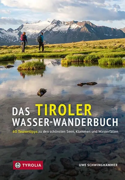 TYROLIA VERLAG Das Tiroler Wasser-Wanderbuch - Wanderführer