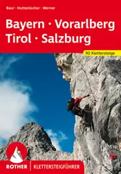 ROTHER BERGVERLAG Klettersteigführer Bayern - Vorarlberg - Tirol - Salzburg - Wander- & Kletterführer
