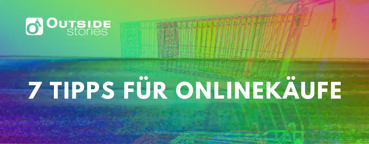 7 Tipps für Onlinekäufer*innen