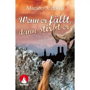 ROTHER BERGVERLAG "Wenn er fällt, dann stirbt er" - Alpenkrimi