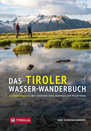 TYROLIA VERLAG Das Tiroler Wasser-Wanderbuch - Wanderführer