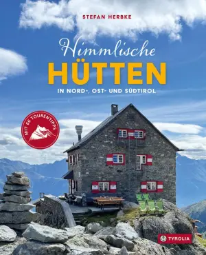 TYROLIA VERLAG Himmlische Hütten in Nord-, Ost- und Südtirol - Reiseführer
