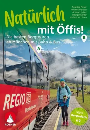 ROTHER BERGVERLAG Natürlich mit Öffis! Bergtouren ab München - Wanderführer